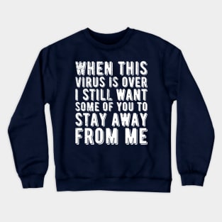 I Got Vaccinated But I Still Want Some Of You To Stay Away From Me Crewneck Sweatshirt